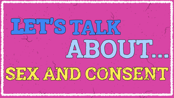 Let's Talk About... sex and consent 